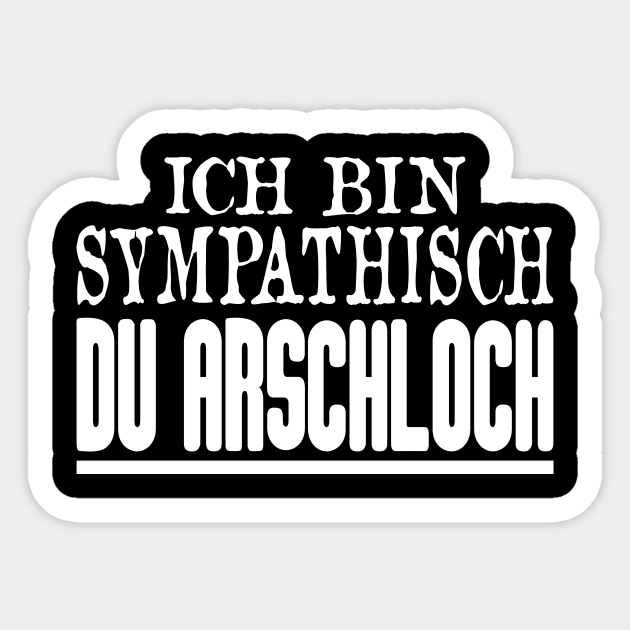 Ich Bin Sympathisch Du Arschloch Sticker by FluffigerSchuh